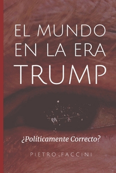 Paperback El Mundo en la Era Trump: ¿Políticamente correcto? [Spanish] Book
