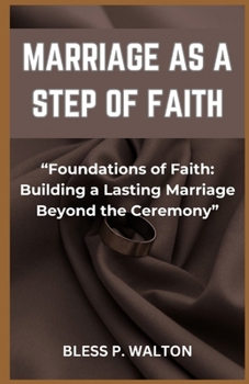 Paperback Marriage as a Step of Faith: "Foundations of Faith: Building a Lasting Marriage Beyond the Ceremony" [Large Print] Book