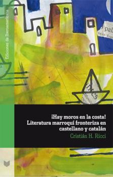 ¡Hay moros en la costa! Literatura marroquí fronteriza en castellano y catalán