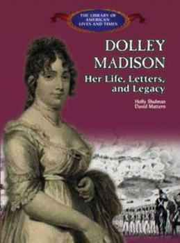 Library Binding Dolley Madison: Her Life, Letters, and Legacy Book