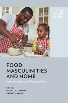 Paperback Food, Masculinities, and Home: Interdisciplinary Perspectives Book
