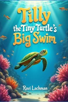 Tilly the Tiny Turtle's Big Swim
