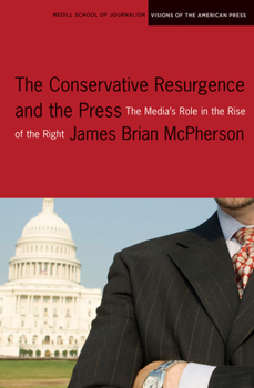 Paperback The Conservative Resurgence and the Press: The Media's Role in the Rise of the Right Book