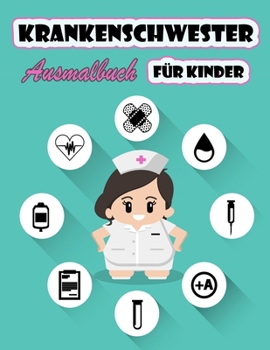 Paperback Krankenschwester-Malbuch f?r Kinder: Eine einzigartige Sammlung von F?rbeseiten Spa?, einfache Seiten f?r Kinder aller Altersgruppen [German] Book