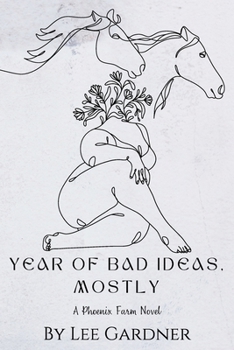 Paperback A Year of Bad Ideas, Mostly: A Phoenix Farm Novel Book