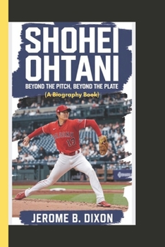 Paperback Shohei Ohtani: Beyond the pitch, beyond the plate (A biography book) Book