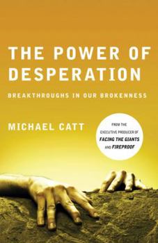 Paperback The Power of Desperation: Breakthroughs in Our Brokenness Book