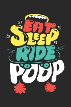 Journal EAT SLEEP RIDE POOP  Quote Notebook Gift For Men and Women: Lined Notebook / Journal Gift, 120 Pages, 6x9, Soft Cover, Matte Finish