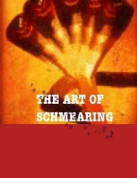Paperback The Art of Schmearing Part 1: The Rise of Bitch and the Fall of Man Book
