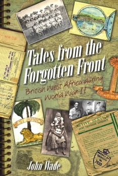 Paperback Tales from the Forgotten Front: British West Africa During World War II Book