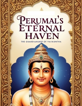 Perumal’s Eternal Haven: The Guardianship of Vaikuntha