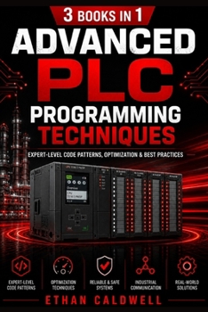 Paperback Advanced PLC Programming Techniques: Expert-Level Code Patterns, Optimization & Best Practices Book