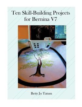Paperback Ten Skill-Building Projects for Bernina V7 Book
