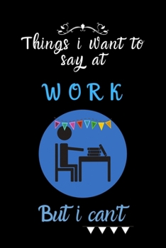things i want to say at work but can't: Lined Journal, Lined Notebook, Gift ideas Notepad