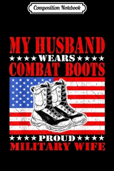 Paperback Composition Notebook: My Husband Wears Combat Boots - Proud Military Wife Spouse Journal/Notebook Blank Lined Ruled 6x9 100 Pages Book