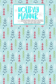 Holiday Planner: Blue Xmas Pattern Christmas Thanksgiving 2019 Calendar Holiday Guide Gift Budget Black Friday Cyber Monday Receipt Keeper Shopping List Meal Planner Event Tracker Christmas Card Addre
