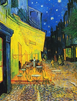 Vincent Van Gogh Terminplaner 2020: Caf�terrasse am Abend 12 Monate: Januar - Dezember 2020 Planer Ideal f�r die Schule, Studium und das B�ro Post-Impressionismusus W�chentlicher, Monatlicher und J�hr