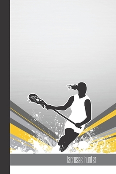 lacrosse hunter: small lined Lacrosse Notebook / Travel Journal to write in (6'' x 9'') 120 pages