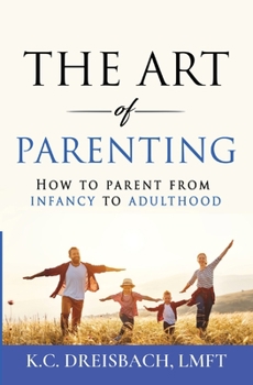 Paperback The Art of Parenting: How to Parent from Infancy to Adulthood Book