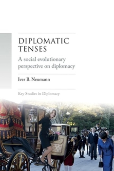 Hardcover Diplomatic Tenses: A Social Evolutionary Perspective on Diplomacy Book