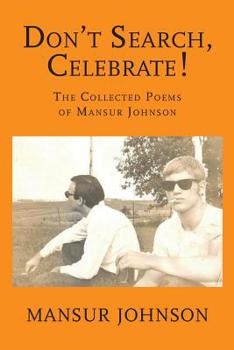 Paperback Don't Search, Celebrate!: The Collected Poems of Mansur Johnson Book