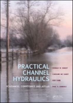 Hardcover Practical Channel Hydraulics: Roughness, Conveyance and Afflux Book