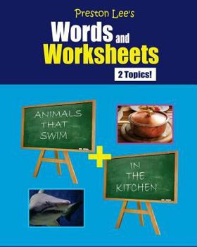 Paperback Preston Lee's Words and Worksheets - ANIMALS THAT SWIM + IN THE KITCHEN Book