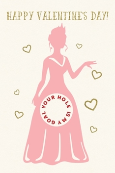 Happy Valentine's, Your hole is my goal: Valentine's Day Gift • Blush Notebook in a cute Design • 6" x 9" (15.24 x 22.86 cm)