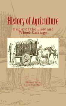 Paperback History of Agriculture: Origin of the Plow and Wheel-Carriage Book