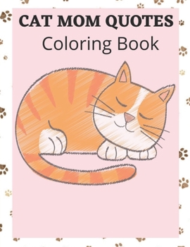 Paperback Cat Mom Quotes Coloring Book: Funny Cat Quotes Coloring Book