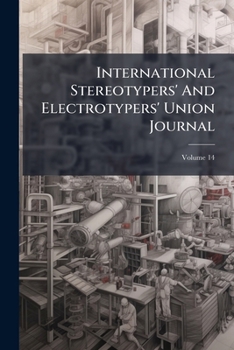 Paperback International Stereotypers' And Electrotypers' Union Journal; Volume 14 Book