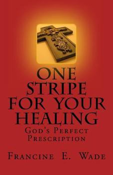 Paperback One Stripe For Your Healing: God's Perfect Prescription Book