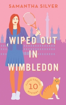 Wiped Out in Wimbledon - Book #10 of the Cassie Coburn Mystery