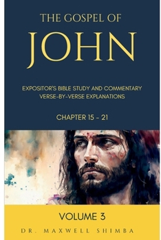 Paperback The Gospel of John: The Expository Bible Study and Commentary: Verse-by-Verse Book