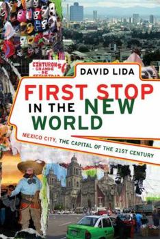 Hardcover First Stop in the New World: Mexico City, the Capital of the 21st Century Book
