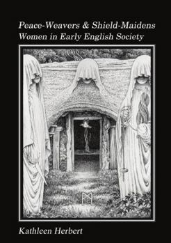 Paperback Peace-Weavers and Shield Maidens: Women in Early English Society Book