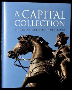 Hardcover A Capital Collection: Virginia's Artistic Inheritance Book