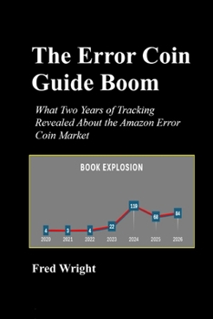Paperback The Error Coin Guide Boom: What Two Years of Tracking Revealed About the Amazon Error Coin Book Market Book