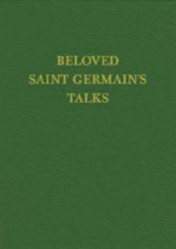 Hardcover Beloved Saint Germain's Talks (Volume 13 in Saint Germain Series) (The Saint Germain Series ; V. 13) Book