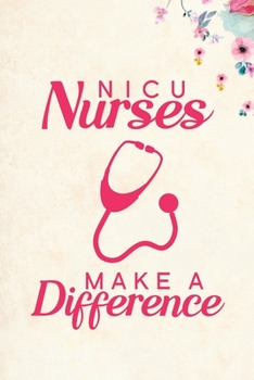 Paperback NICU Nurses Make A Difference: Blank Lined Journal Notebook, 6" x 9", Nurse journal, Nurse notebook, Ruled, Writing Book, Notebook for Nurses, Nurse Book