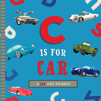 Board book C Is for Car: An ABC Car Primer Book