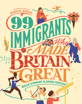 Hardcover 99 Immigrants Who Made Britain Great: Inspirational Individuals Who Shaped the UK Book