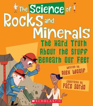 Paperback The Science of Rocks and Minerals: The Hard Truth about the Stuff Beneath Our Feet (the Science of the Earth) Book