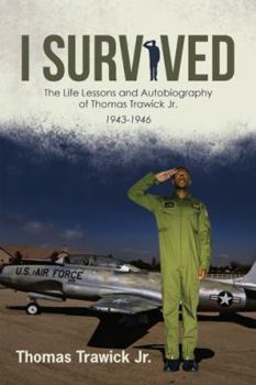 Paperback I Survived: The Life Lessons and Autobiography of Thomas Trawick Jr. Book