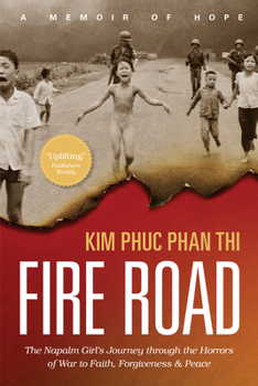 Paperback Fire Road: The Napalm Girl's Journey Through the Horrors of War to Faith, Forgiveness, and Peace Book