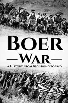 Paperback The Boer War: A History From Beginning to End Book