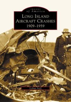 Paperback Long Island Aircraft Crashes: 1909-1959 Book