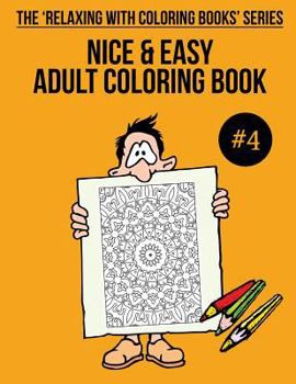 Paperback Nice & Easy Adult Coloring Book #4: The 'Relaxing With Coloring Books' Series Book