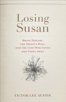 Hardcover Losing Susan: Brain Disease, the Priest's Wife, and the God Who Gives and Takes Away Book