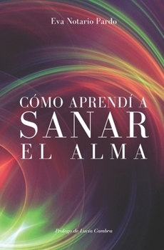 Paperback Cómo aprendí a sanar el alma [Spanish] Book